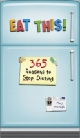 Eat This: 365 Reasons to Stop Dieting артикул 583a.